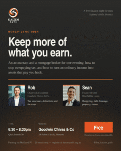Poster for Keep more of what you earn, a free Kaizen Path finance night with chartered accountant Rob and finance broker Sean, Monday 26 October 2026, 6:30 to 8:30pm at Goodwin Chivas and Co, Norwest.